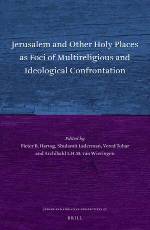 Cover Jerusalem and Other Holy Places as Foci of Multireligious and Ideological Confrontation